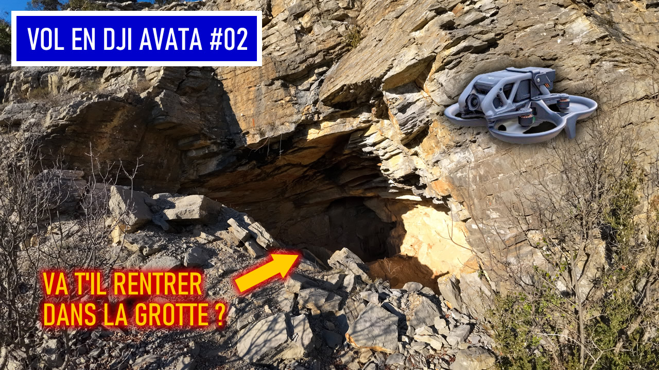 DRONE | Le DJI AVATA rentre t'il dans une grotte ? Journée 02 DRONE | Le DJI AVATA rentre t'il dans une grotte ? Journée 02